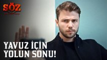 Söz | 75.Bölüm - Yavuz İçin Yolun Sonu!