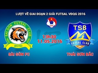 SÀI GÒN FC VS THÁI SƠN BẮC - FUTSAL VĐQG 2016 | FULL