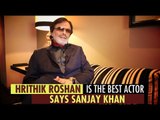 'Hrithik Roshan Is The Best Actor' Says Sanjay Khan | Sanjay Khan | Puja Talwar