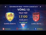 FULL | QUẢNG NAM (1-1) LONG AN | VÒNG 13 V.LEAGUE 2017