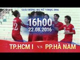 TP.HCM I VS PHONG PHÚ HÀ NAM - VĐQG NỮ 2016