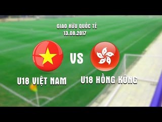 GIAO HỮU QUỐC TẾ | U18 VIỆT NAM VS U18 HONG KONG | HIỆP 1