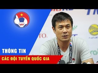 HLV HỮU THẮNG: "CƠ HỘI ĐI TIẾP CHIA ĐỀU CHO 3 ĐỘI VIỆT NAM, INDONESIA VÀ THÁI LAN"