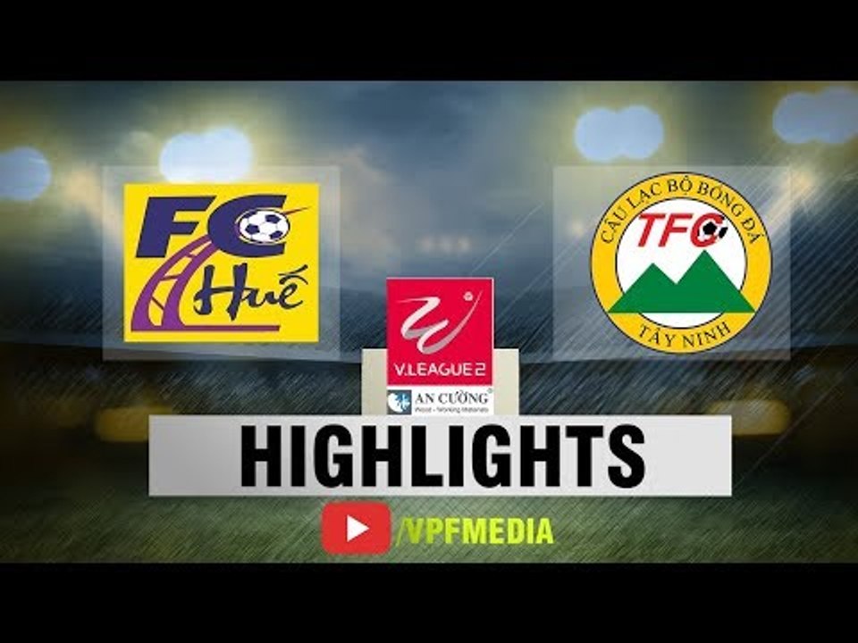 Huế giành chiến thắng kịch tính trước XM  Fico Tây Ninh | VPF Media