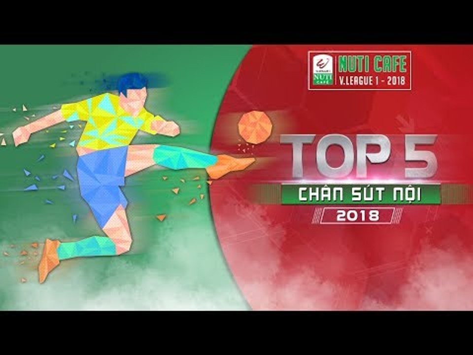 Top 5 chân sút nội V.League 2018 | Xuân Trường...