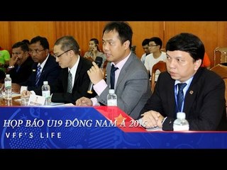 HỌP BÁO TRƯỚC THỀM GIẢI U19 ĐÔNG NAM Á 2016