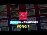 TOP 5 Bàn thắng đẹp Vòng 7 | Xuân Trường sút xa đẹp mắt đọ siêu phẩm cùng Lê Sỹ Minh | VPF Media