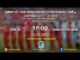 FULL |Sơn La vs Than KS Việt Nam | Lượt về Giải bóng đá nữ VĐQG Cúp Thái Sơn Bắc 2017
