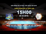 FULL | THÁI SƠN NAM vs HPN PHÚ NHUẬN | CHUNG KẾT | GIẢI FUTSAL CÚP QUỐC GIA 2016