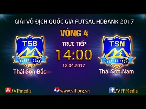 FULL | THÁI SƠN BẮC (3-6) THÁI SƠN NAM | VÒNG 4 - VCK GIẢI VĐQG FUTSAL HD BANK 2017