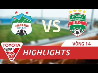 HIGHLIGHT | HOÀNG ANH GIA LAI - BECAMEX BÌNH DƯƠNG | VÒNG 14 V.LEAGUE 2017