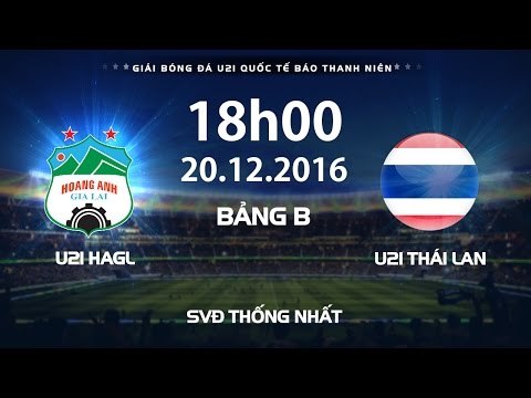 FULL | U21 HAGL - U21 THÁI LAN | Giải bóng đá U21 Quốc Tế Báo Thanh Niên 2016