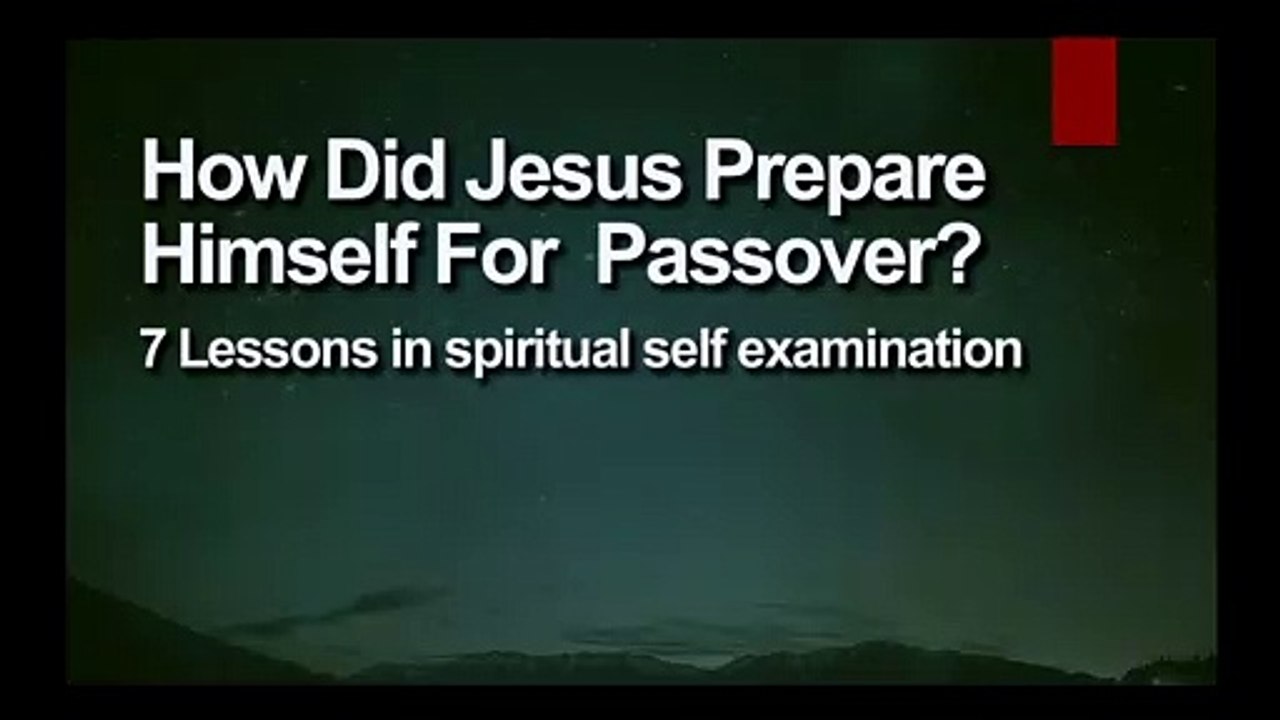 How Did Jesus Prepare Himself for the Passover? Lessons in Spiritual Self Examination