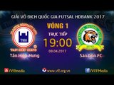 FULL | TÂN HIỆP HƯNG (1-1) SÀI GÒN FC | VÒNG 1 - VCK GIẢI VĐQG FUTSAL HD BANK 2017