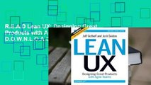 R.E.A.D Lean UX: Designing Great Products with Agile Teams D.O.W.N.L.O.A.D
