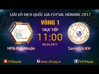FULL | HPN PHÚ NHUẬN (1-4) SANATECH KH | VÒNG 1 - VCK GIẢI VĐQG FUTSAL HD BANK 2017