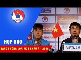 HỌP BÁO | MỤC TIÊU VÀ THAM VỌNG CỦA CÁC ĐỘI BÓNG | BẢNG I VÒNG LOẠI U23 CHÂU Á - 2018