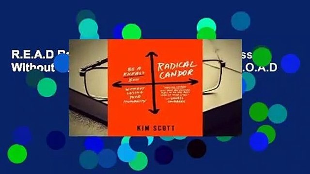 R.E.A.D Radical Candor: Be a Kickass Boss Without Losing Your Humanity D.O.W.N.L.O.A.D