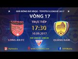 FULL | LONG AN vs QUẢNG NAM | VÒNG 17 TOYOTA V LEAGUE 2017