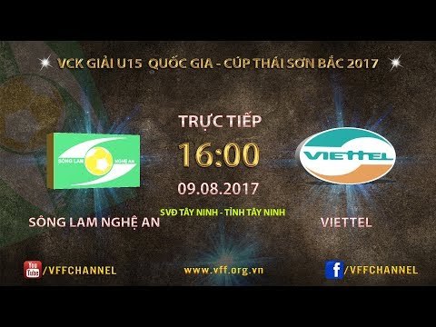 FULL | SLNA vs VIETTEL | VCK U15 QUỐC GIA CÚP THÁI SƠN BẮC 2017