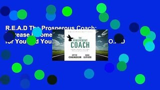 R.E.A.D The Prosperous Coach: Increase Income and Impact for You and Your Clients D.O.W.N.L.O.A.D
