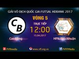 FULL | CAO BẰNG (0-1) HPN PHÚ NHUẬN | VÒNG 5 - VCK GIẢI VĐQG FUTSAL HD BANK 2017