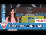 Tổng hợp Vòng 19 V.League 2017 | FLC Thanh Hóa, Quảng Nam tách Tốp