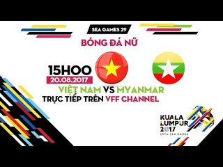 FULL | VIỆT NAM vs MYANMAR | BÓNG ĐÁ NỮ SEA GAMES 29