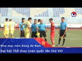 Hà Nội và TP. HCM hòa không bàn thắng trong trận khai mạc môn Bóng đá nam tại Đại hội | VFF Channel
