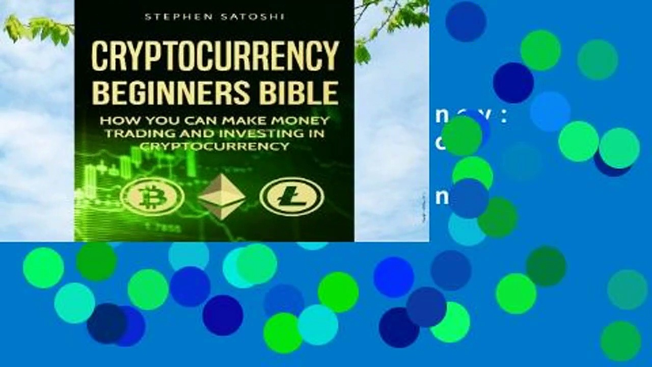 Popular Cryptocurrency: Beginners Bible – How You Can Make Money Trading and Investing in