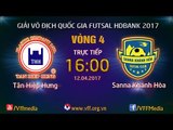 FULL | TÂN HIỆP HƯNG (1-3) SANA KHÁNH HÒA | VÒNG 4 - VCK GIẢI VĐQG FUTSAL HD BANK 2017