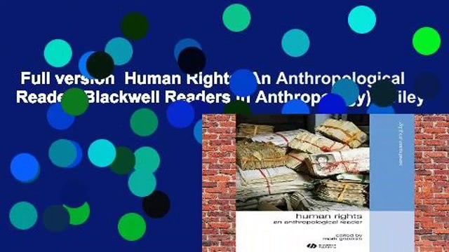 Full version Human Rights: An Anthropological Reader (Blackwell Readers in Anthropology) (Wiley
