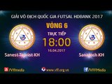 FULL | SANEST TOURIST KH (1-7) SANATECH KH | VÒNG 6 - VCK GIẢI VĐQG FUTSAL HD BANK 2017