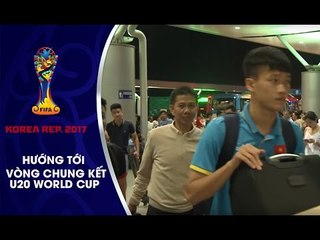 [HOT] U20 VIỆT NAM LÊN ĐƯỜNG SANG HÀN QUỐC SẴN SÀNG CHO VCK U20 WORLD CUP 2017