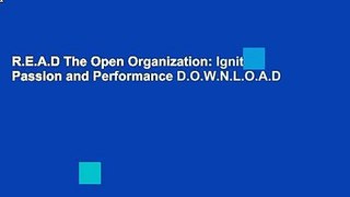 R.E.A.D The Open Organization: Igniting Passion and Performance D.O.W.N.L.O.A.D