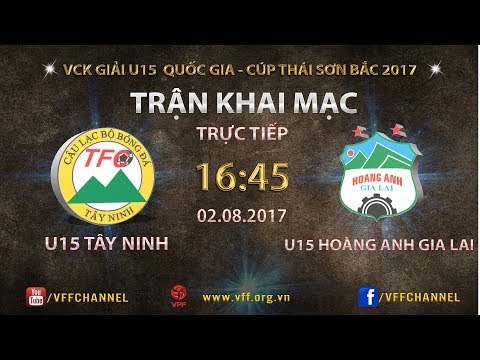 FULL | TÂY NINH vs HOÀNG ANH GIA LAI | TRẬN KHAI MẠC GIẢI U15 QUỐC GIA 2017