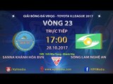 FULL | SANNA KHÁNH HÒA BVN vs SÔNG LAM NGHỆ AN | VÒNG 23 TOYOTA V LEAGUE 2017