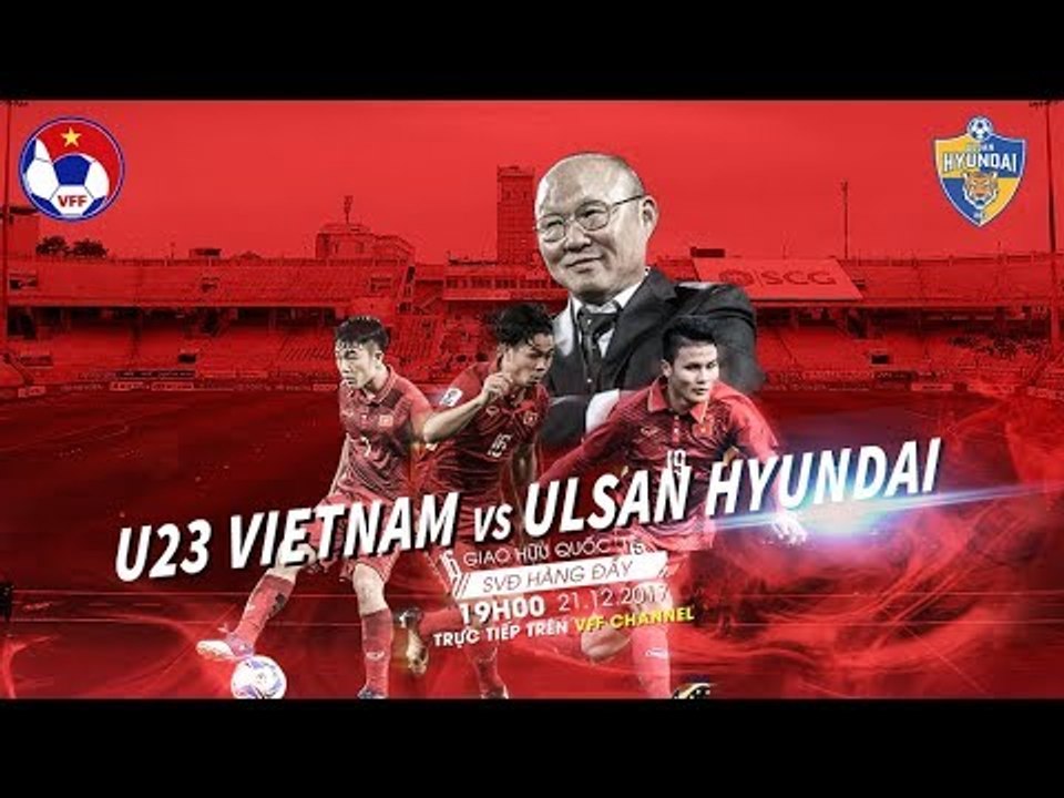 FULL | U23 Việt Nam vs Ulsan Hyundai FC | Giao hữu quốc tế 2017