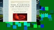 Full E-book  The Garden of Fertility: A Guide to Charting Your Fertility Signals to Prevent or