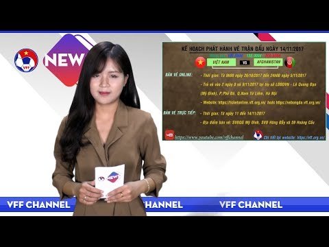 VFF NEWS SỐ 46 | VFF triển khai kế hoạch bán vé ONLINE trận đấu của ĐTVN