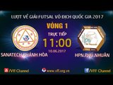 FULL | SANATECH KHÁNH HÒA (3-3) HPN PHÚ NHUẬN| VÒNG 1 - LƯỢT VỀ VCK GIẢI VĐQG FUTSAL HD BANK 2017