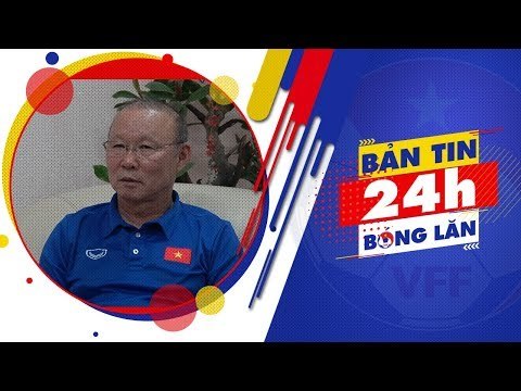 24h BÓNG LĂN SỐ 30 | HLV Park Hang Seo chia sẻ về kế hoạch các ĐTQG thời gian tới | VFF Channel