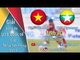 FULL | U15 VIỆT NAM ( 0-0 ) U15 MYANMAR | GIẢI BÓNG ĐÁ QUỐC TẾ U15 - CÚP NHỰA TIỀN PHONG 2017