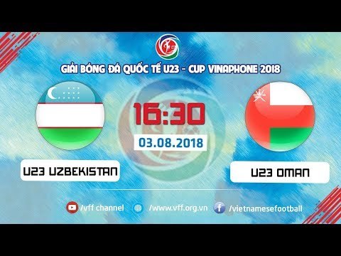 FULL | U23 UZBEKISTAN vs U23 OMAN | GIẢI BÓNG ĐÁ QUỐC TẾ U23 CUP VINAPHONE| VFF Channel