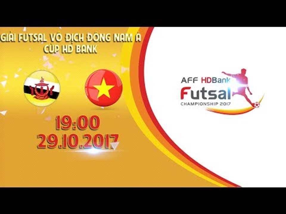 FULL | Brunei vs Việt Nam | Vòng bảng giải Futsal vô địch Đông Nam Á cúp HDBank 2017