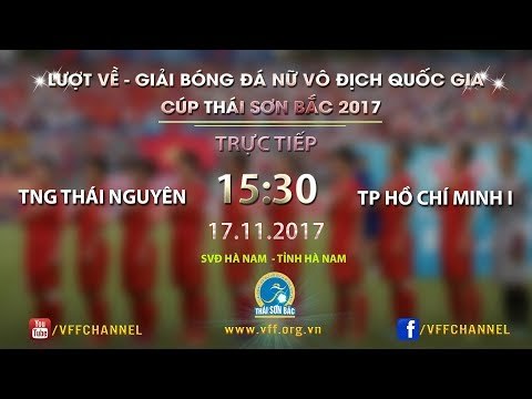 FULL |TP Hồ Chí Minh I vs TNG Thái Nguyên | Lượt về Giải bóng đá nữ VĐQG 2017