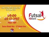 FULL | Sanna Khánh Hòa - ST Khánh Hòa | Tranh hạng 7 - Giải Futsal Cúp Quốc Gia HD Bank 2017