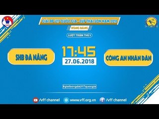 FULL | SHB ĐÀ NẴNG vs CÔNG AN NHÂN DÂN | GIẢI VĐ U17 QUỐC GIA - CÚP THÁI SƠN NAM | VFF Channel