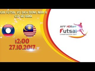 FULL | Lào vs Malaysia | Vòng bảng giải vô địch HD bank Futsal ĐNA 2017