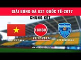 FULL | U21 Việt Nam vs U21 Yokohama | Chung kết giải bóng đá U21 Quốc tế Báo Thanh niên 2017